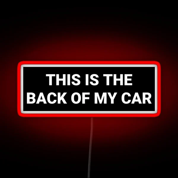 This Is The Back Of My Car Bumper RGB Neon Sign
