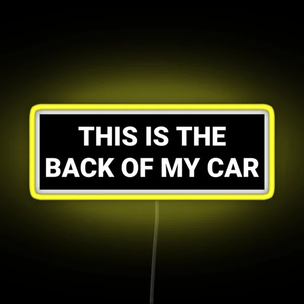 This Is The Back Of My Car Bumper RGB Neon Sign