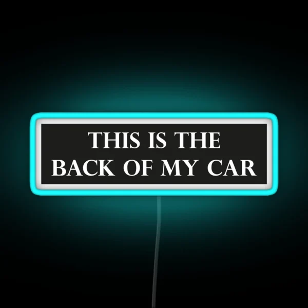 This Is The Back Of My Car Funny Bumper RGB Neon Sign