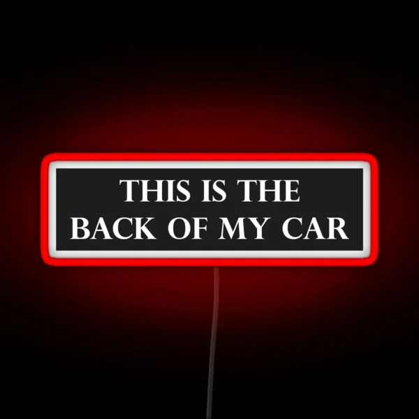 This Is The Back Of My Car Funny Bumper RGB Neon Sign