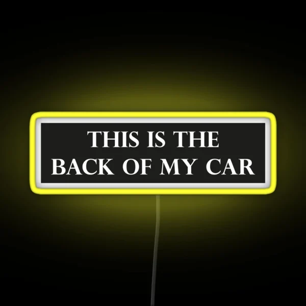 This Is The Back Of My Car Funny Bumper RGB Neon Sign
