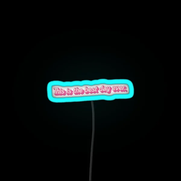 This Is The Best Day Ever Quote From Greta RGB Neon Sign