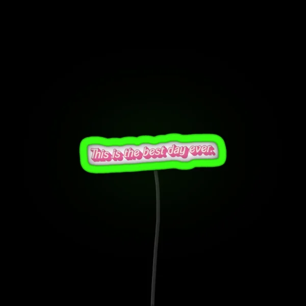 This Is The Best Day Ever Quote From Greta RGB Neon Sign