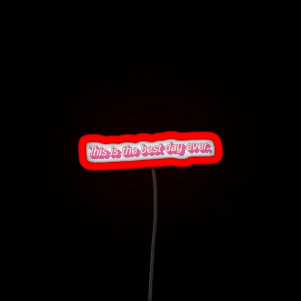 This Is The Best Day Ever Quote From Greta RGB Neon Sign