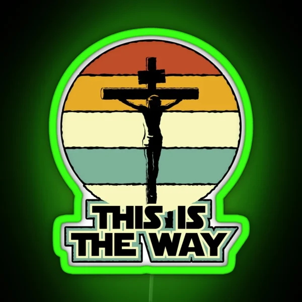 This Is The Way Jesus On The Cross Crucifix Vintage Sunrise RGB Neon Sign