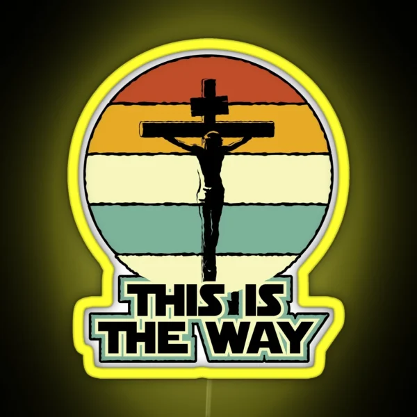 This Is The Way Jesus On The Cross Crucifix Vintage Sunrise RGB Neon Sign