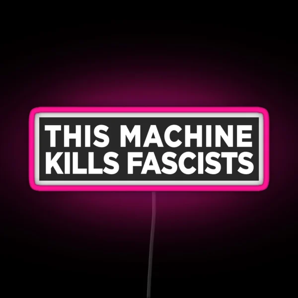 This Machine Kills Fascists Bumper RGB Neon Sign