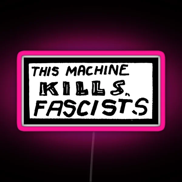This Machine Kills Fascists Led RGB Neon Sign