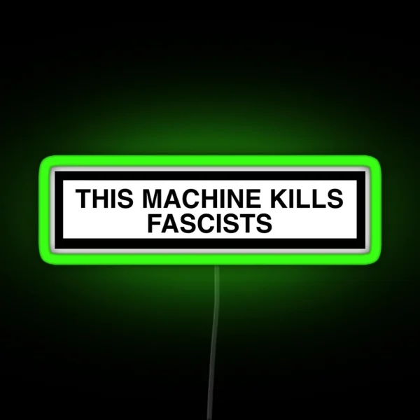 THIS MACHINE KILLS FASCISTS Print RGB Neon Sign