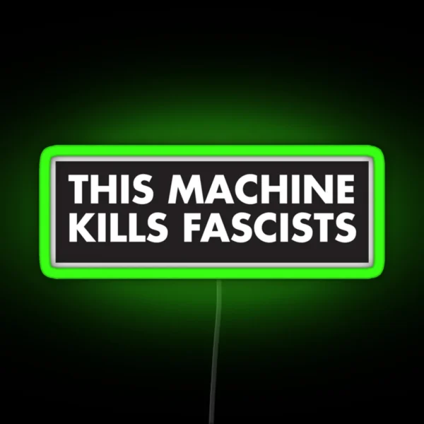 This Machine Kills Fascists RGB Neon Sign