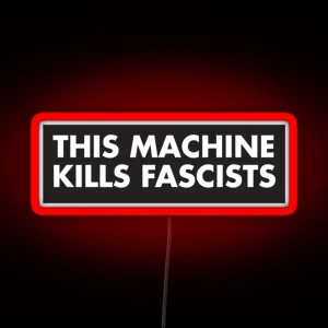 This Machine Kills Fascists RGB Neon Sign