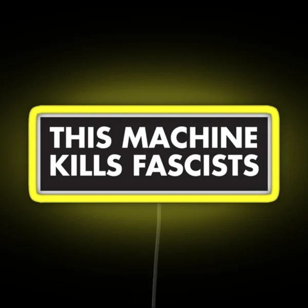 This Machine Kills Fascists RGB Neon Sign