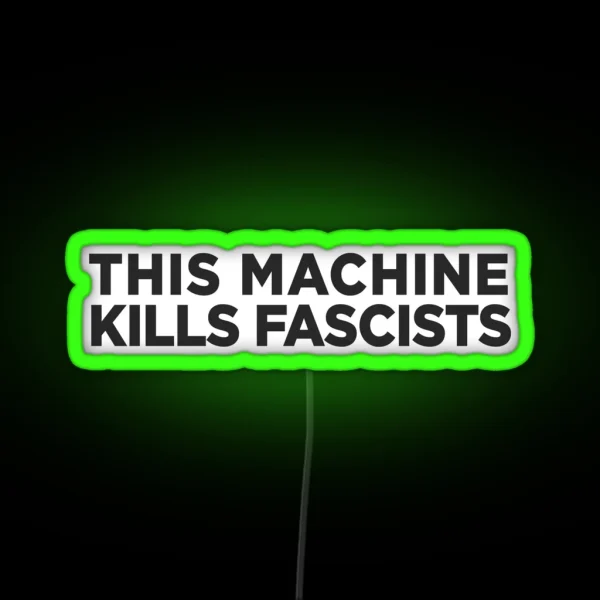 This Machine Kills Fascists RGB Neon Sign