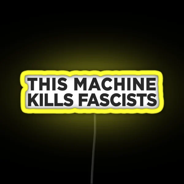 This Machine Kills Fascists RGB Neon Sign