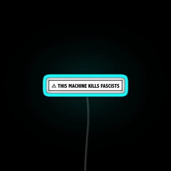 This Machine Kills Fascists RGB Neon Sign