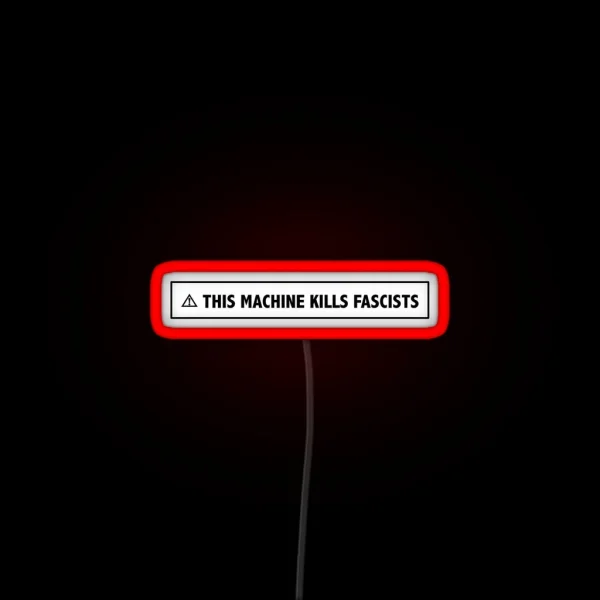 This Machine Kills Fascists RGB Neon Sign