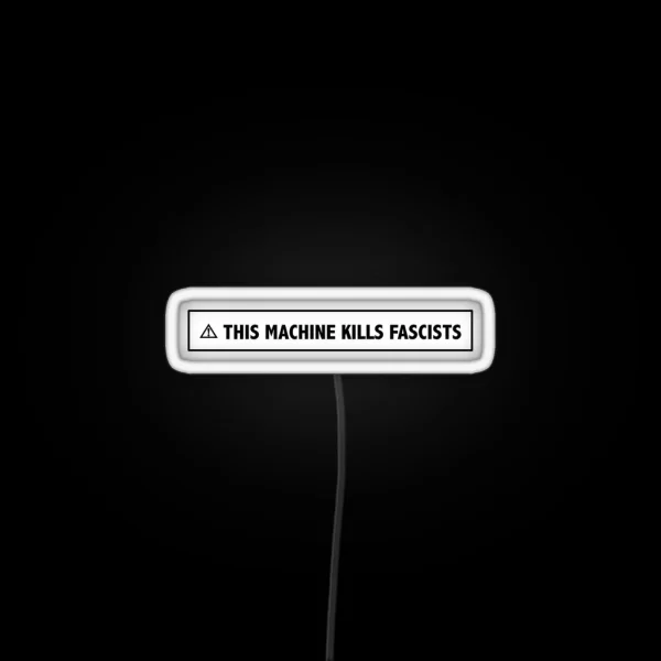 This Machine Kills Fascists RGB Neon Sign