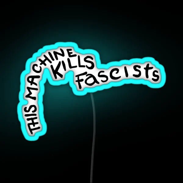 This Machine Kills Fascists RGB Neon Sign