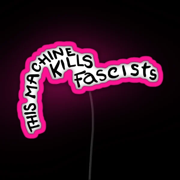 This Machine Kills Fascists RGB Neon Sign