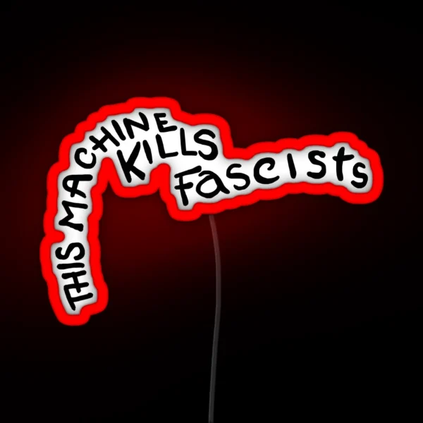 This Machine Kills Fascists RGB Neon Sign