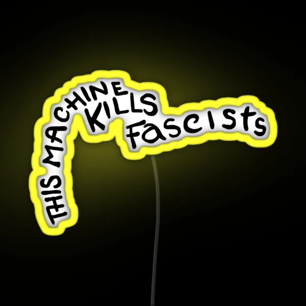 This Machine Kills Fascists RGB Neon Sign