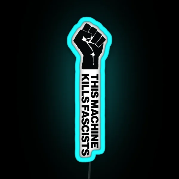 This Machine Kills Fascists RGB Neon Sign