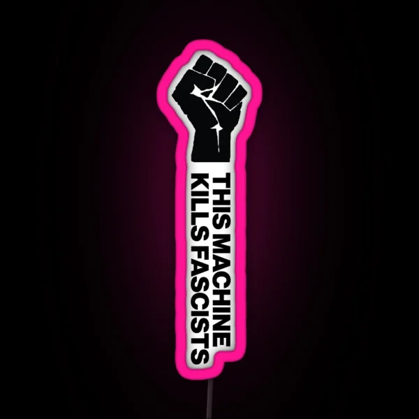 This Machine Kills Fascists RGB Neon Sign