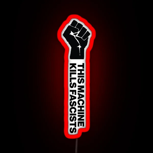 This Machine Kills Fascists RGB Neon Sign