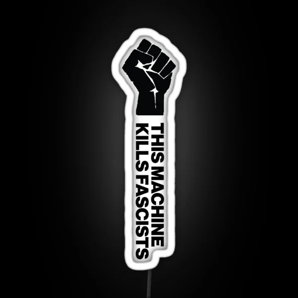This Machine Kills Fascists RGB Neon Sign