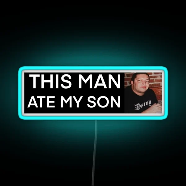 THIS MAN ATE MY SON RGB Neon Sign