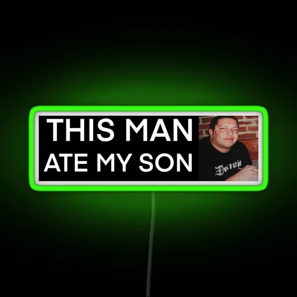 THIS MAN ATE MY SON RGB Neon Sign
