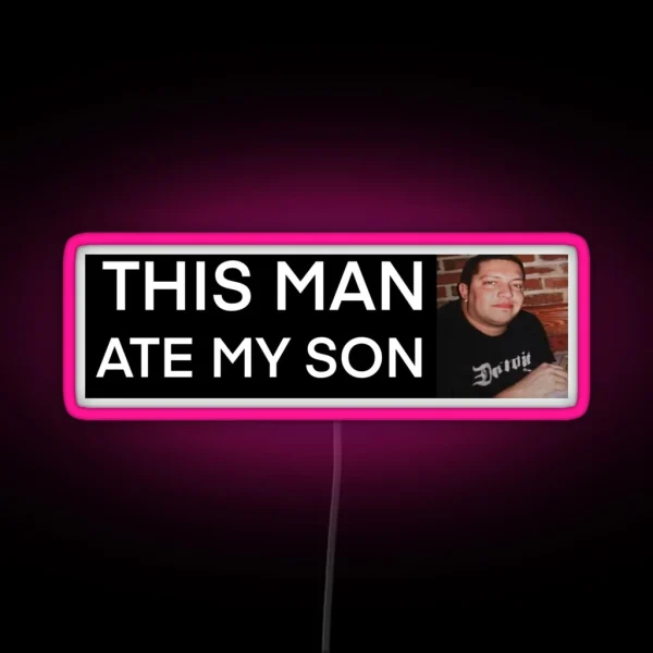 THIS MAN ATE MY SON RGB Neon Sign