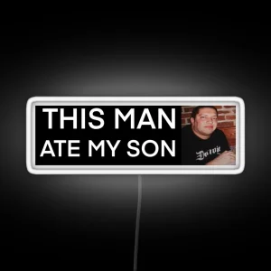 THIS MAN ATE MY SON RGB Neon Sign