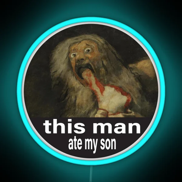 THIS MAN ATE MY SON Saturn Devouring His Son Edition RGB Neon Sign
