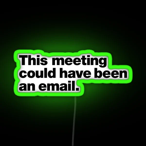 This Meeting Could Have Been An Email RGB Neon Sign
