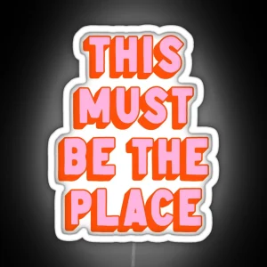 This Must Be The Place RGB Neon Sign