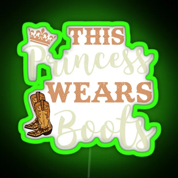 This Princess Wears Boots Country Cowgirl RGB Neon Sign