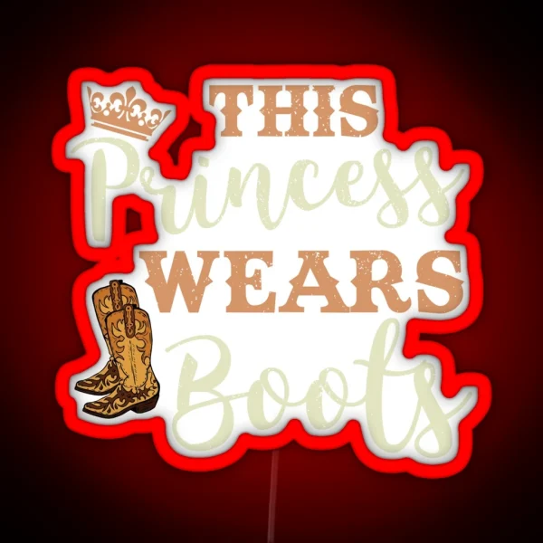 This Princess Wears Boots Country Cowgirl RGB Neon Sign