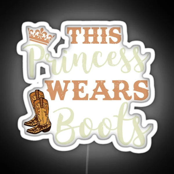 This Princess Wears Boots Country Cowgirl RGB Neon Sign