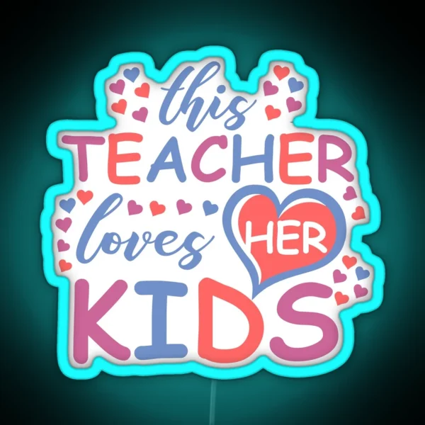 This Teacher Loves Her Kids Valentines Day Gift For RGB Neon Sign