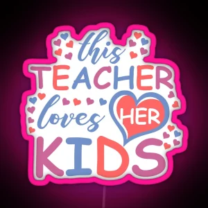 This Teacher Loves Her Kids Valentines Day Gift For Teachers RGB Neon Sign