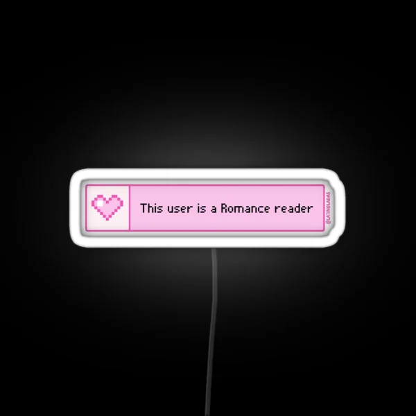 This User Is A Romance Reader Pastel Pink Bookish Kindle Aesthetic 8 Bit Pixel Heart RGB Neon Sign