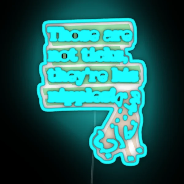 Those Are Not Ticks Theyre His Nipples RGB Neon Sign