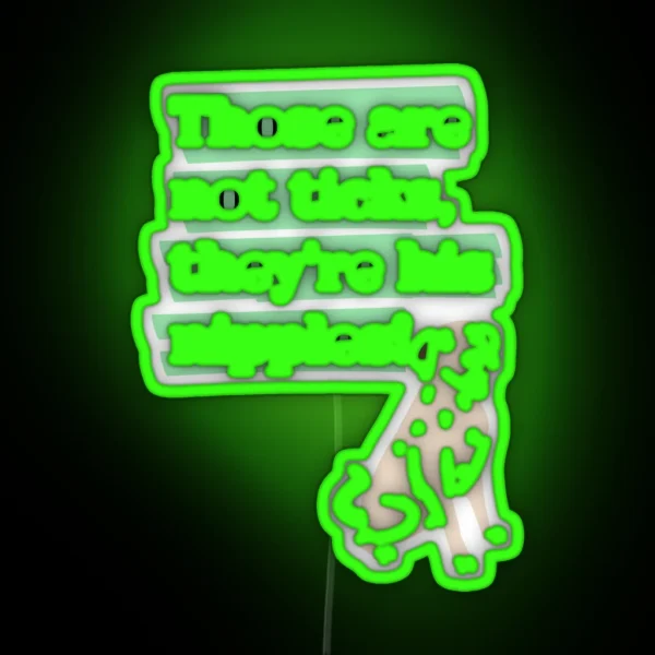 Those Are Not Ticks Theyre His Nipples RGB Neon Sign