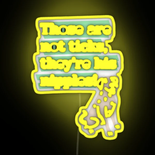 Those Are Not Ticks Theyre His Nipples RGB Neon Sign