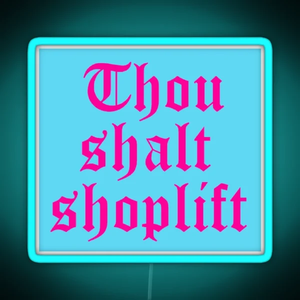 Thou Shalt Shoplift RGB Neon Sign