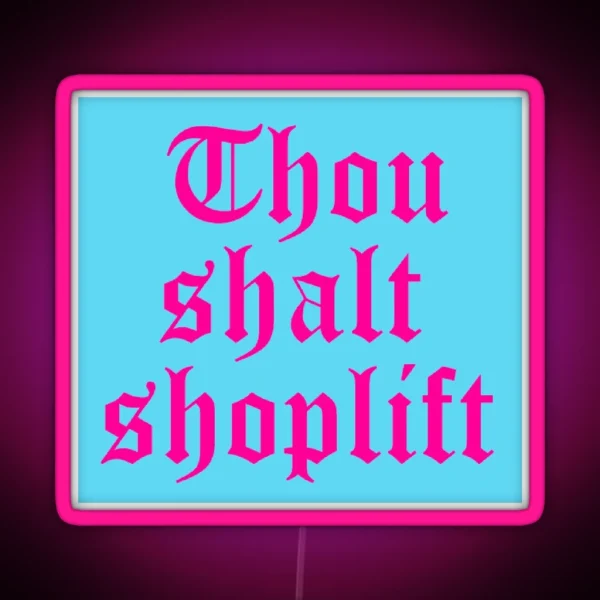 Thou Shalt Shoplift RGB Neon Sign