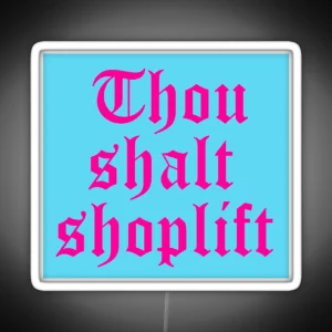 Thou Shalt Shoplift RGB Neon Sign