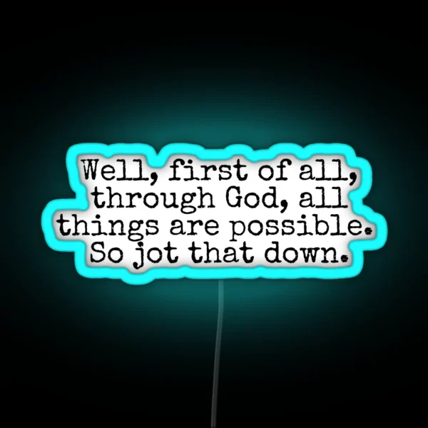 Through God All Things Are Possible IASIP RGB Neon Sign