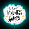 Neon Throw Kindness Like Confetti Sign for Inspiring Home Decor Ideas